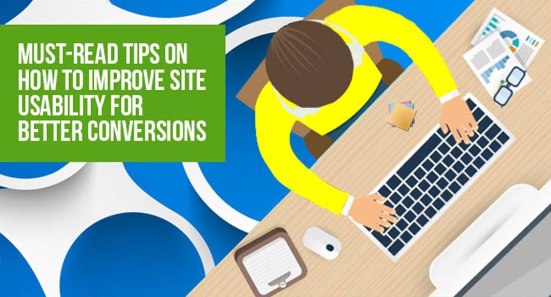 Must-Read Tips On How To Improve Site Usability For Better Conversions